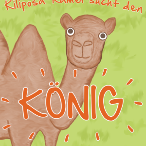Kiliposa Kamel sucht den König (Softcover)