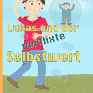 Lukas und der verflixte Selbstwert